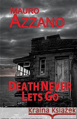 Death Never Lets Go Mauro Azzano 9781778010927