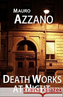 Death Works at Night Mauro Azzano 9781778010934
