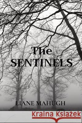 The SENTINELS Mahugh, Liane 9781778011528