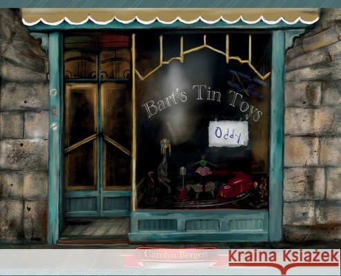 Bart's Tin Toys - Oddy Carolyn Bergen 9781778012020