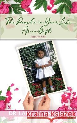 The People in Your Life are a Gift, 2nd Edition Dr Larry Stanleigh   9781778020223 L. Stanleigh Prof. Corp.