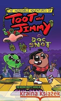 The Incredible Adventures of Toot and Jimmy VS Doc Snot (Toot and Jimmy #2) Paul Moncrieffe 9781778021244 Toot Books Inc.