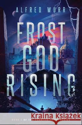 Frost God Rising Alfred Wurr   9781778022036 Wurreal Games