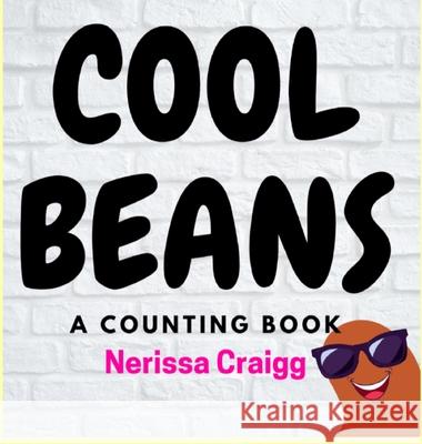 Cool Beans: A Counting Book Nerissa Craigg 9781778024306 Nerissa Craigg