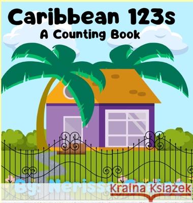 Caribbean 123s: A Counting Book Nerissa Craigg 9781778024313 Nerissa Craigg