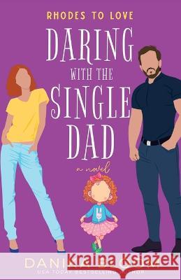 Rhodes to Love: Daring with the Single Dad Danika Bloom 9781778038471 Fire Lily Press