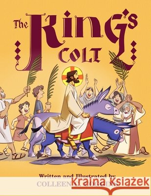 The King's Colt: An Illustrated Easter Poem Coggins, Colleen C. 9781778043673 Chang Dai