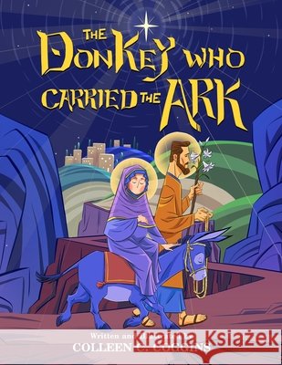 The Donkey Who Carried The Ark: An Illustrated Christmas Poem Coggins, Colleen C. 9781778043680 Chang Dai