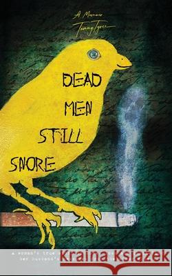Dead Men Still Snore Tammy Tyree 9781778065804 Shale Empire Press