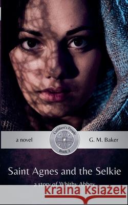 Saint Agnes and the Selkie G. M. Baker 9781778066344 Stories All the Way Down