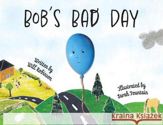 Bob's Bad Day Will Robinson Sarah Fountain 9781778069444 Will Robinson