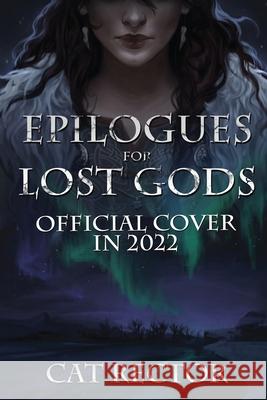 Epilogues for Lost Gods Cat Rector 9781778076305 Tychis Media