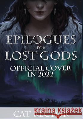 Epilogues for Lost Gods Cat Rector 9781778076312 Tychis Media