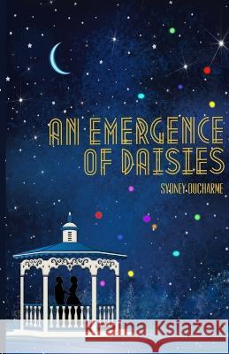 An Emergence of Daisies Madison Boven Sydney DuCharme  9781778082719
