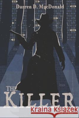 The Killer Is Me: The Guns, The Treasure and the Holy Spirit Kate Brown Darren D. MacDonald 9781778085703 Lights in the Sky Productions