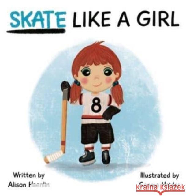 Skate Like a Girl Alison Haenlin 9781778087004 Rise Little Queen