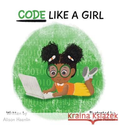Code Like a Girl Alison Haenlin Seema Haider  9781778087073 Rise Little Queen