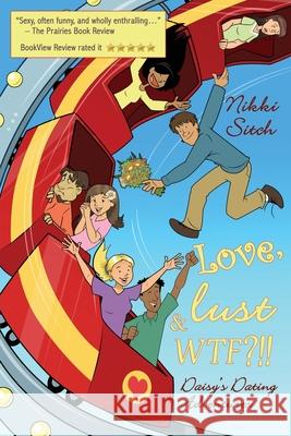 Love, Lust & WTF?!! Nikki Sitch 9781778087110 Nikki Sitch