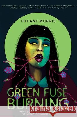 Green Fuse Burning Tiffany Morris 9781778092664