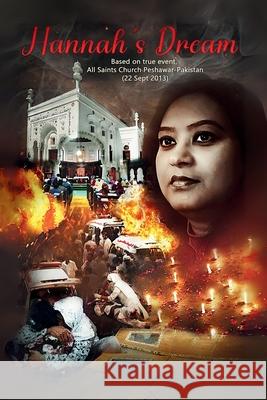 Hannah's Dream: All Saints Church Peshawar Pakistan (attack on 22 Sept 2013) Hannah Rita Ratnam 9781778093319 Hannah Rita Ratnam