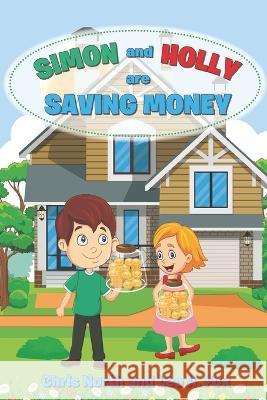 Simon and Holly are Saving Money: Academy of Young Entrepreneurs Series 1, Volume 3 Chris North, Leo A Fox 9781778109409