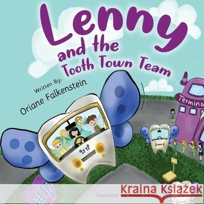 Lenny and the Tooth Town Team Arash Jahani Oriane Falkenstein  9781778109508 Oriane Falkenstein