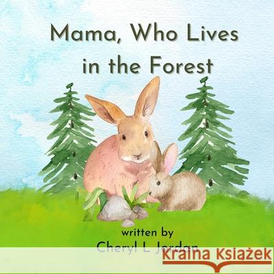 Mama, Who Lives in the Forest Cheryl L. Jordan 9781778123504 Wagging Tales Publishing