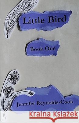 Little Bird: Book One Jennifer Reynolds-Cook 9781778127557 Libraries and Archives Canada ISBN Canada