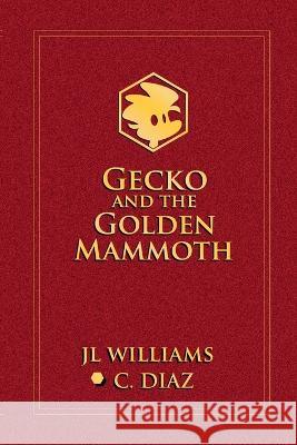 Gecko and the Golden Mammoth Jl Williams C. Diaz 9781778128134 Sundog Creative
