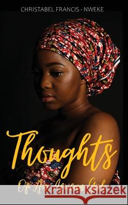 Thoughts of an African Girl Christabel Francis-Nweke 9781778137105 Christabel Francis - Nweke