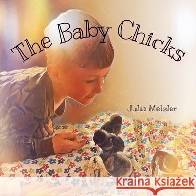 The Baby Chicks Julia Metzler 9781778137327