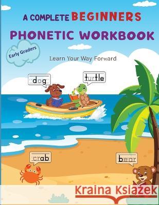 A Complete Phonetic Workbook For Early Graders (Ages 6-8): Master Phonemic Awareness and Build Strong Language Skill Kprezz Independent Publication   9781778137532 Kprezz Publication