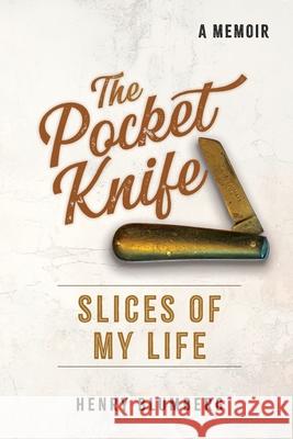 The Pocket Knife: Slices of My Life Henry Blumberg 9781778138935