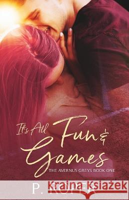 It's All Fun & Games P Roper   9781778140624 P. Roper