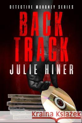 Back Track: Detective Mahoney Series Julie Hiner Taija Morgan  9781778142406 Julie Hiner
