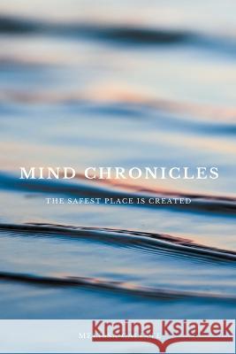 Mind Chronicles: the Safest Place is Created Melissa Calixte 9781778144424 Mel