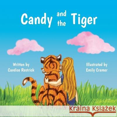 Candy and the Tiger Candice Restrick, Emily Cramer, Josh Zoshi 9781778157004 Candice Restrick