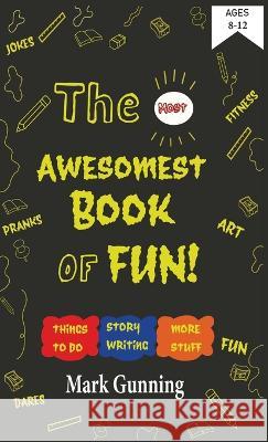 The Most Awesomest Book of Fun! Mark Gunning   9781778160219