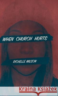 When Church Hurts Richelle Milson   9781778165009