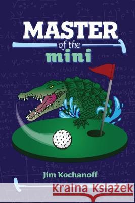 Master of the Mini Jim S Kochanoff 9781778165429