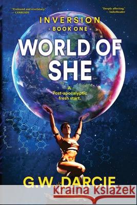 World of She: A post-apocalyptic fresh start. G. W. Darcie 9781778181139 Wavecrest Publications