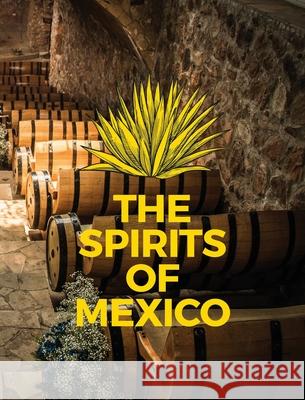 The Spirits of Mexico Jake Beaverstock Chef James Grant 9781778189326 Buena Comida Ltd. D/B/A Cook Real Mexican