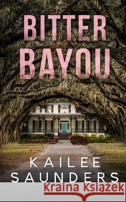 Bitter Bayou Kailee Saunders   9781778192807 Kailee Saunders