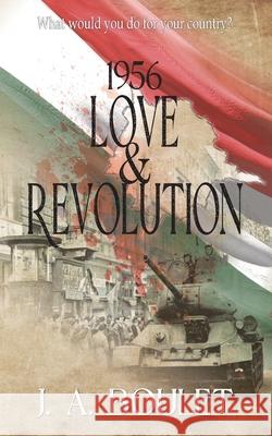 1956 Love & Revolution J A Boulet   9781778199950 J. A. Boulet