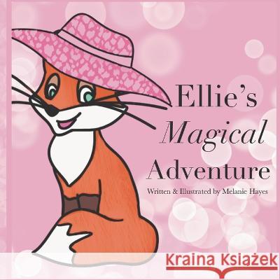 Ellie's Magical Adventure Melanie Hayes   9781778200021 Amazon Digital Services LLC - Kdp