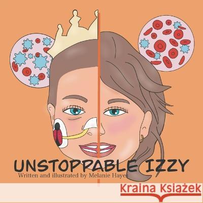 Unstoppable Izzy Melanie Hayes   9781778200038 Amazon Digital Services LLC - Kdp