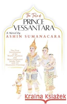 The Tale of Prince Vessantara Ashin Sumanacara 9781778201639 Subhashita Books