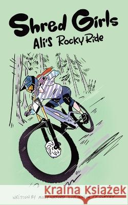 Shred Girls: Ali's Rocky Ride Molly Hurford Pip Claffey  9781778205729 Shred Girls