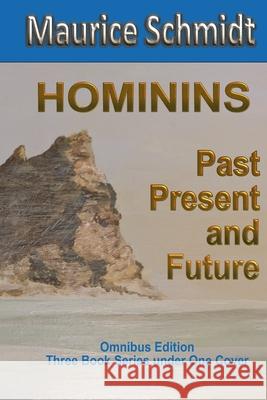 Hominins: Past, Present & Future Maurice Schmidt 9781778210075 Maurice Schmidt