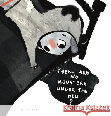 There Are No Monsters Under The Bed? Mesha Bolton Ayla Valiyeva  9781778210808 Mesha Gwendolyn Bolton
